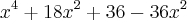 {x}^{4}+{18x}^{2}+36-{36x}^{2} {x}^{4}+{18x}^{2}+36-{36x}^{2}