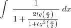 \int \; \frac{1}{1+\frac{2tg \left(\frac{x}{2} \right)}{1+tg^{2} \left(\frac{x}{2} \right)}} \; dx
