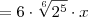 = 6 \cdot \sqrt[6]{2^5} \cdot x