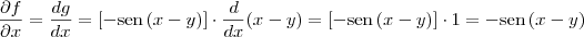 \frac{\partial f}{\partial x} = \frac{d g}{d x} = \left[-\textrm{sen}\,(x-y) \right] \cdot \frac{d}{d x}(x-y) = \left[-\textrm{sen}\,(x-y) \right] \cdot 1 = -\textrm{sen}\,(x-y)