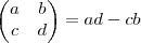 \begin{pmatrix}
   a & b  \\ 
   c & d 
\end{pmatrix} = ad - cb