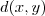 d(x,y) d(x,y)