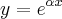 y={e}^{\alpha x}