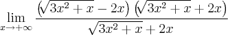 \lim_{x\rightarrow+\infty} \frac{\left(\sqrt[]{3x^2+x} -2x \right)\left(\sqrt[]{3x^2+x}+2x \right)}{\sqrt[]{3x^2+x}+2x}