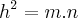 {h}^{2}=m.n {h}^{2}=m.n