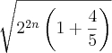 \sqrt[]{{2}^{2n} \left(1 + \frac{4}{5} \right)}