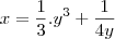 x=\frac{1}{3}.y^3+\frac{1}{4y}