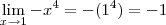 \lim_{x\rightarrow1}-{x}^{4}=-({1}^{4})=-1
