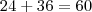 24+36=60 24+36=60