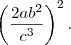 \left(\frac{2a{b}^{2}}{{c}^{3}}  \right)^2 .