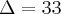 \Delta = 33 \Delta = 33