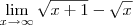 \lim_{x\rightarrow\infty}\sqrt{x+1}-\sqrt{x} \lim_{x\rightarrow\infty}\sqrt{x+1}-\sqrt{x}