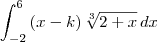\int_{-2}^{6}\left(x-k \right)\sqrt[3]{2+x}\,dx