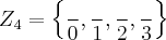 {Z}_{4}= \left\{\frac{}{0},\frac{}{1},\frac{}{2},\frac{}{3}\right\} {Z}_{4}= \left\{\frac{}{0},\frac{}{1},\frac{}{2},\frac{}{3}\right\}