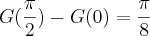 G(\frac{\pi}{2}) - G(0) = \frac{\pi}{8}