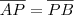 \overline{AP} = \overline{PB} \overline{AP} = \overline{PB}