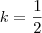 k=\frac{1}{2}