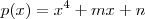 p(x)=x^4+mx+n