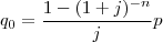 q_0 = \frac{1 -(1+j)^{-n}}{j} p