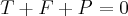 T+F+P=0 T+F+P=0