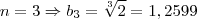 n = 3 \Rightarrow {b}_{3} = \sqrt[3]{2} = 1,2599