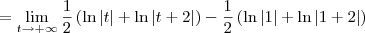 = \lim_{t\to+\infty} \frac{1}{2}\left(\ln|t| + \ln|t+2|\right) - \frac{1}{2}\left(\ln|1| + \ln|1+2|\right)