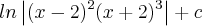 ln\left|(x-2)^2(x+2)^3 \right| + c