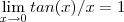 \lim_{x\to 0} tan(x)/x = 1 \lim_{x\to 0} tan(x)/x = 1
