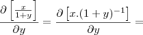 \frac{\partial \left[\frac{x}{1+y}\right]}{\partial y} = \frac{\partial \left[x . (1+y)^{-1}\right]}{\partial y} =