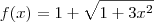 f(x) = 1 + \sqrt {1+3x^2} f(x) = 1 + \sqrt {1+3x^2}
