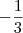 -\frac{1}{3}