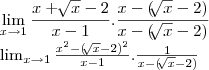 \lim_{x\rightarrow1}\frac{x + \sqrt[]{x}-2}{x-1}.\frac{x-(\sqrt[]{x}-2)}{x - (\sqrt[]{x}-2)}

\lim_{x\rightarrow1}\frac{x^2 - (\sqrt[]{x}-2)^2}{x-1}.\frac{1}{x - (\sqrt[]{x}-2)}