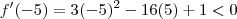 f'(-5)  =   3(-5)^2 - 16(5) + 1   < 0