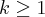 k\geq1 k\geq1