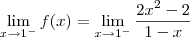 \lim_{x\to 1^-} f(x) = \lim_{x\to 1^-} \dfrac{2x^2 - 2}{1 - x}