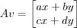 Av = \begin{bmatrix}ax+by \\ cx+dy\end{bmatrix}
