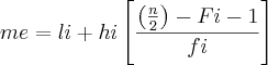 me= li+hi \left[\frac{\left(\frac{n}{2} \right)-Fi-1}{fi} \right]