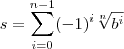 s = \sum_{i=0}^{n-1}(-1)^i\sqrt[n]{b^i}