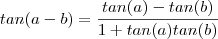 tan(a-b) = \frac{tan(a) - tan(b)}{1 +tan(a)tan(b)}