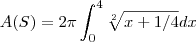 A(S)=2\pi\int_{0}^{4}\sqrt[2]{x+1/4}dx