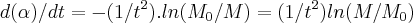 d(\alpha)/dt=-(1/{t}^{2}).ln({M}_{0}/M)=(1/{t}^{2})ln(M/{M}_{0}) d(\alpha)/dt=-(1/{t}^{2}).ln({M}_{0}/M)=(1/{t}^{2})ln(M/{M}_{0})