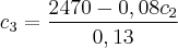 {c}_{3} = \frac{2470 - 0,08{c}_{2}}{0,13} {c}_{3} = \frac{2470 - 0,08{c}_{2}}{0,13}
