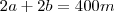2a+2b=400m