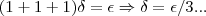 (1+1+1)\delta=\epsilon \Rightarrow \delta=\epsilon/3...