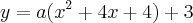 y=a({x}^{2}+4x+4)+3
