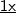 \underline{\mathsf{1x}}