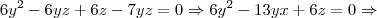 6y^2-6yz+6z-7yz = 0 \Rightarrow 6y^2-13yx + 6z=0 \Rightarrow