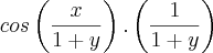 cos\left(\frac{x}{1+y} \right).\left(\frac{1}{1+y} \right) cos\left(\frac{x}{1+y} \right).\left(\frac{1}{1+y} \right)