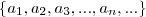 \left \{ a_1,a_2,a_3,...,a_n,... \right \}