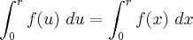 \int_{0}^{r}f(u) \ du= \int_{0}^{r}f(x) \ dx